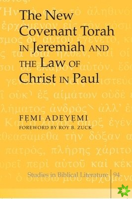 New Covenant Torah in Jeremiah and the Law of Christ in Paul