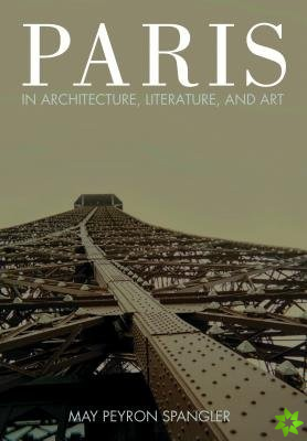 Paris in Architecture, Literature, and Art