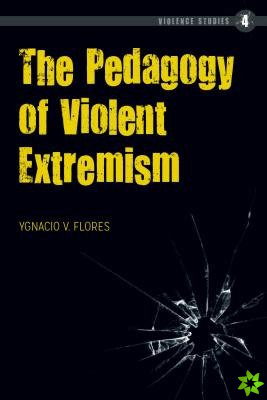 Pedagogy of Violent Extremism