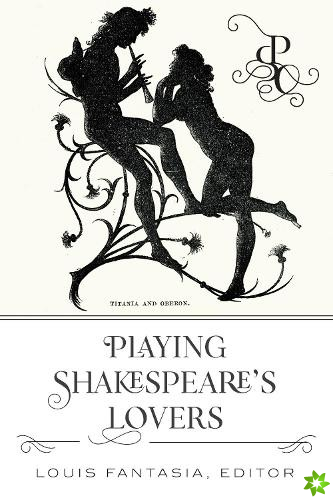Playing Shakespeare's Lovers