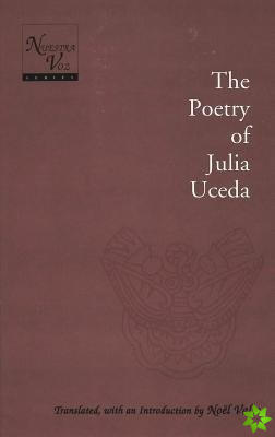Poetry of Julia Uceda / Translated, with an Introduction by Noeel Valis