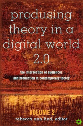 Produsing Theory in a Digital World 2.0
