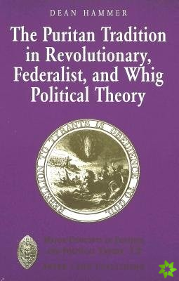 Puritan Tradition in Revolutionary, Federalist, and Whig Political Theory