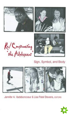 Re/Constructing the Adolescent