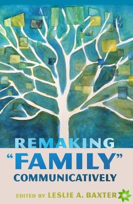 Remaking Family Communicatively