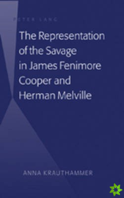 Representation of the Savage in James Fenimore Cooper and Herman Melville