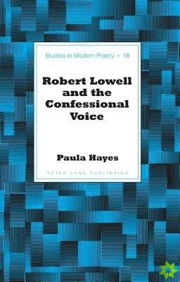 Robert Lowell and the Confessional Voice