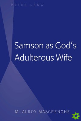 Samson as Gods Adulterous Wife