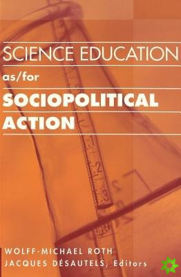 Science Education as/for Sociopolitical Action