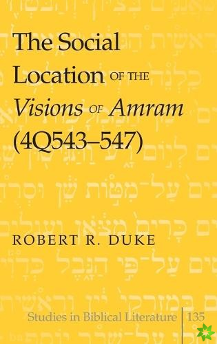 Social Location of the Visions of Amram (4Q543-547)