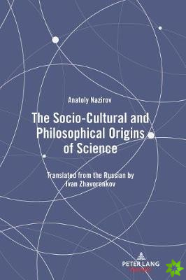 Socio-Cultural and Philosophical Origins of Science