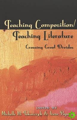 Teaching Composition/Teaching Literature