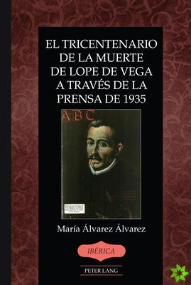 Tricentenario de la Muerte de Lope de Vega a Traves de la Prensa de 1935