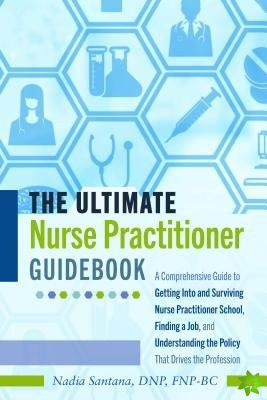 Ultimate Nurse Practitioner Guidebook