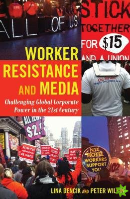 Worker Resistance and Media