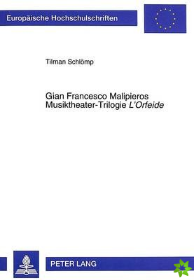 Gian Francesco Malipieros Musiktheater-Trilogie L'Orfeide