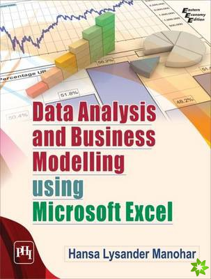 Data Analysis and Business Modelling Using Microsoft Excel