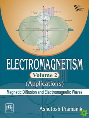 Electromagnetism Volume 2 - Applications (Magnetic Diffusion and Electromagnetic Waves)
