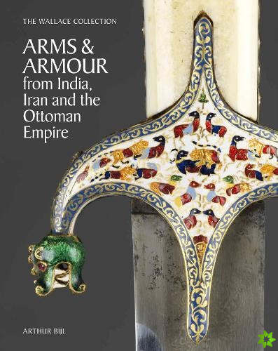 Wallace Collection Catalogue of Arms and Armour from India, Iran and the Ottoman Empire
