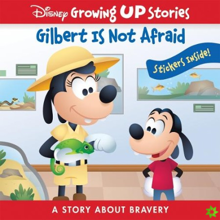 Disney Growing Up Stories: Gilbert Is Not Afraid A Story About Bravery