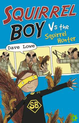 Squirrel Boy vs the Squirrel Hunter: Squirrel Boy Bk 2
