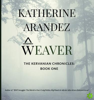 Weaver The Kervanian Chronicles Book 1