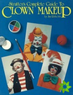 Strutter's Complete Guide to Clown Makeup
