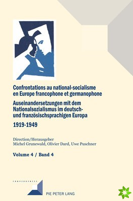Confrontations Au National-Socialisme Dans l'Europe Francophone Et Germanophone (1919-1949) / Auseinandersetzungen Mit Dem Nationalsozialismus Im Deut