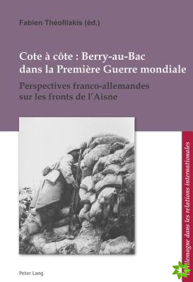 Cote A Cote: Berry-Au-Bac Dans La Premiere Guerre Mondiale