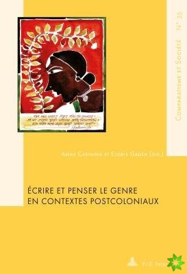 Ecrire Et Penser Le Genre En Contextes Postcoloniaux