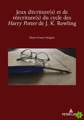 Jeux d'Ecriture(s) Et de Reecriture(s) Du Cycle Des Harry Potter de J. K. Rowling