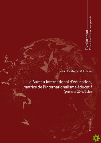Le Bureau International d'Education, Matrice de l'Internationalisme Educatif 978-2-8076-1919-7