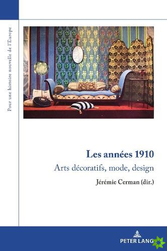 Les annees 1910; Arts decoratifs, mode, design