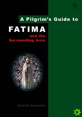 Pilgrim's Guide to Fatima