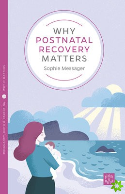 Why Postnatal Recovery Matters