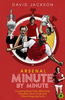 Arsenal Fc Minute by Minute
