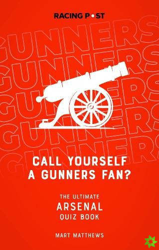 Call Yourself a Gunners Fan?