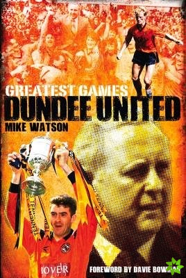 Dundee United Greatest Games