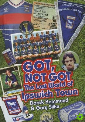 Got; Not Got: Ipswich Town