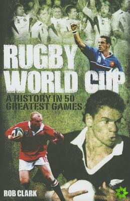 Rugby World Cup Greatest Games
