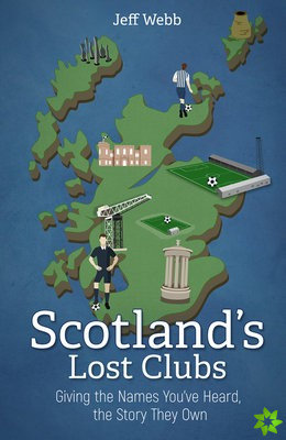 Scotland's Lost Clubs