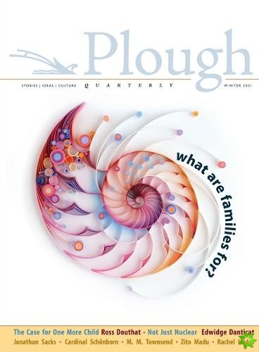 Plough Quarterly No. 26  What Are Families For?