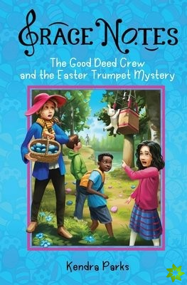 Good Deed Crew and the Easter Trumpet Mystery
