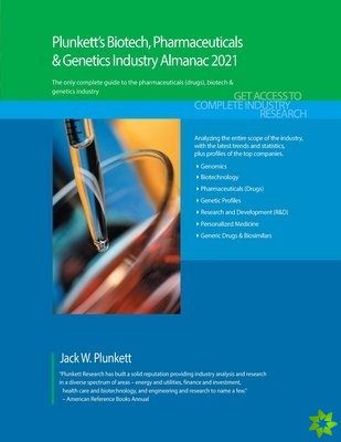 Plunkett's Biotech, Pharmaceuticals & Genetics Industry Almanac 2021