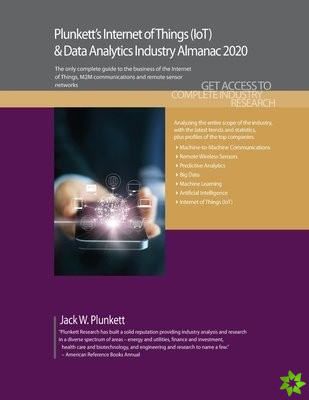 Plunkett's Internet of Things (IoT) and Data Analytics Industry Almanac 2020