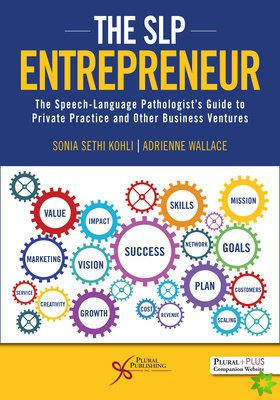 SLP Entrepreneur: The Speech-Language Pathologist's Guide to Private Practice and Other Business Ventures