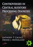 Controversies in Central Auditory Processing Disorder (CAPD)