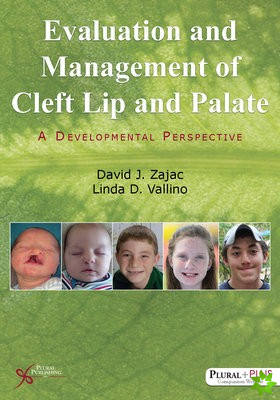 Evaluation and Management of Cleft Lip and Palate: A Developmental Perspective