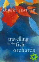 Travelling to the Fish Orchards