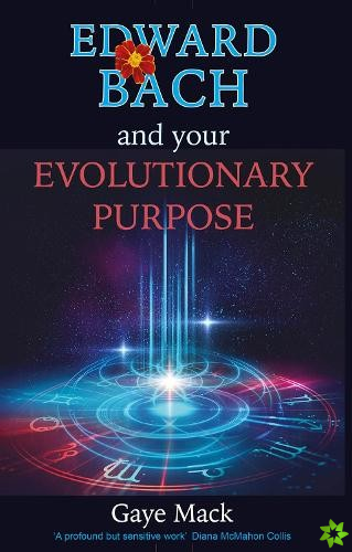 Edward Bach and Your Evolutionary Purpose